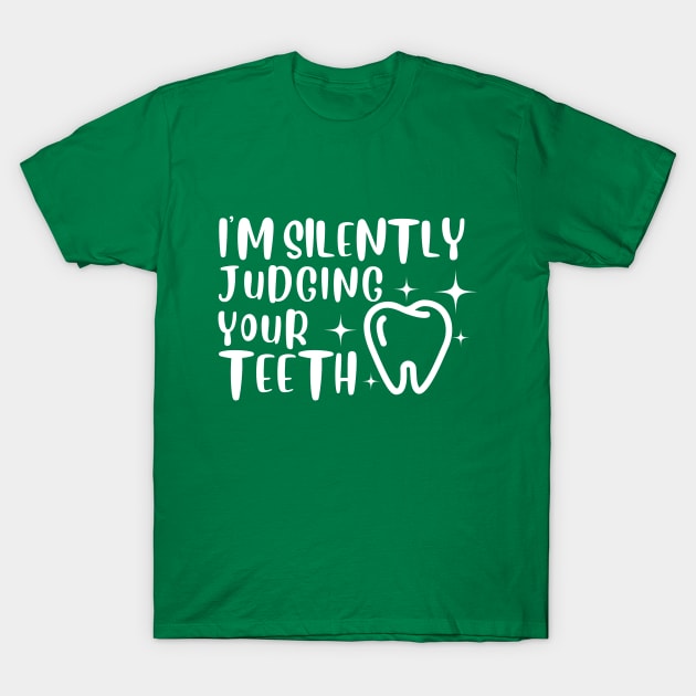 Dental medicine - I'm Silently Judging Your Teeth T-Shirt by JunThara